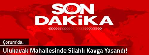 Ulukavak Mahallesinde Silahlı Kavga Yaşandı!