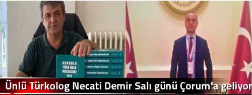 Ünlü Türkolog Necati Demir Salı günü Çorum'a geliyor
