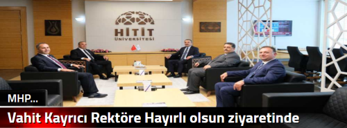 Vahit Kayrıcı Rektöre Hayırlı olsun ziyaretinde bulundıu