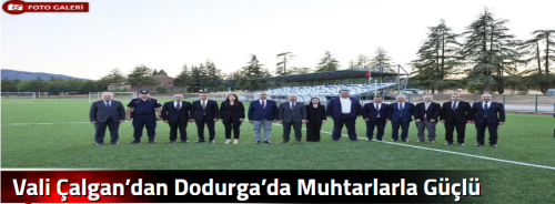Vali Çalgan’dan Dodurga’da Muhtarlarla Güçlü İstişare!