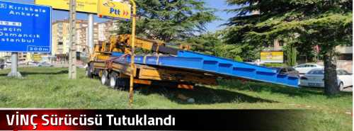 VİNÇ Sürücüsü Tutuklandı