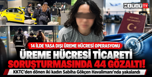 Yasa dışı üreme hücresi ticareti operasyonunda gözaltı sayısı 44'e yükseldi!