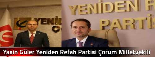 Yasin Güler Yeniden Refah Partisi Çorum Milletvekili A.Adayı oldu