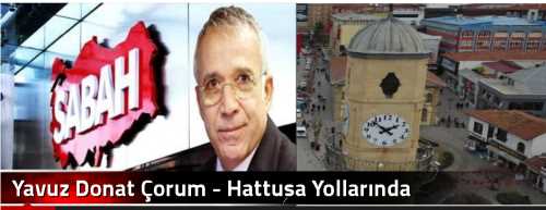 Yavuz Donat Çorum Hattuşa - Yollarında