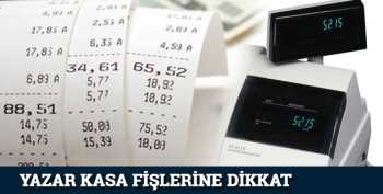 Yazar kasa fişlerine dikkat edin