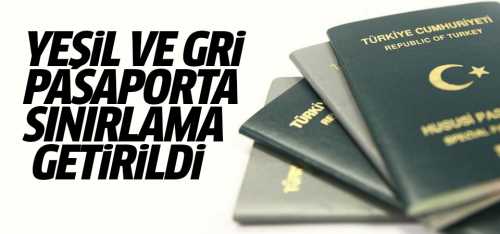 Yeşil ve gri pasaportlara sınırlama getirildi