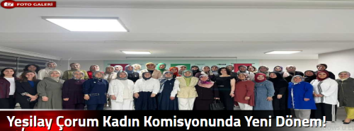 Yeşilay Çorum Kadın Komisyonunda Yeni Dönem!