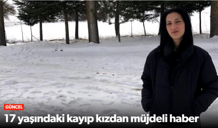 17 Yaşındaki Kayıp Kızdan Müjdeli Haber