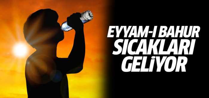 2 Ağustos'ta Eyyam-ı Bahur Sıcakları Geliyor