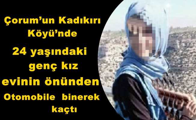 24 yaşındaki genç kız evinin önünden kaçtı