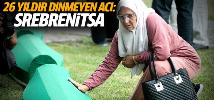 26 Yıllık Srebrenitsa Soykırımı Asla Unutmuyoruz!