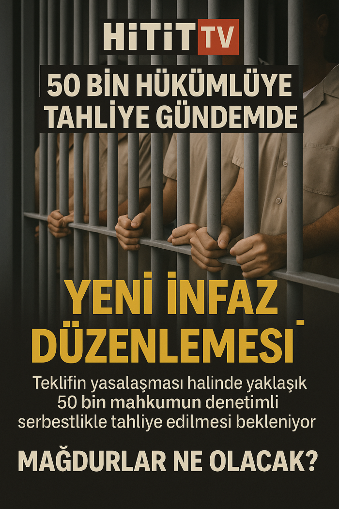 50 Bin Hükümlüye Tahliye Yolu Açılıyor: Yeni İnfaz Paketi Geliyor!