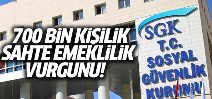 700 bin kişi 'sahte emekli' oldu