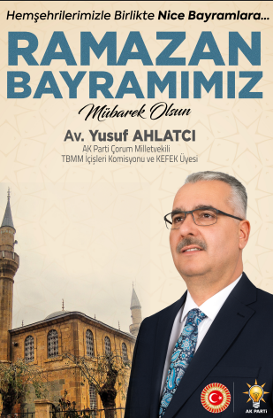 Ak Parti Çorum Milletvekili Av. Yusuf Ahlatçı’dan Bayram Mesajı