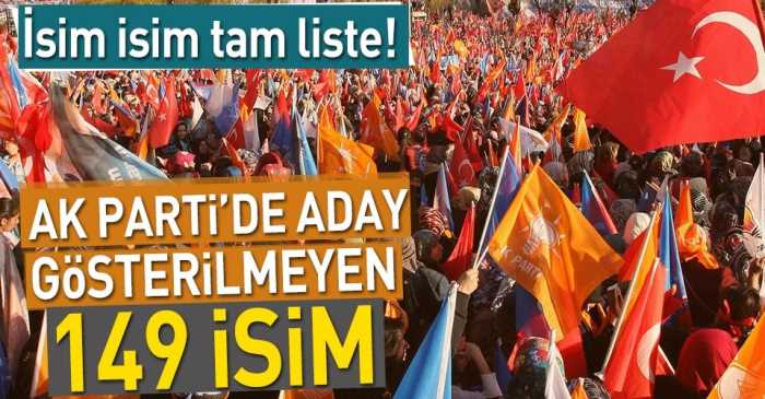 AK Parti'de aday gösterilmeyen 149 isim 
