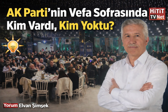 AK Parti’nin Vefa Sofrasında Kim Vardı, Kim Yoktu?