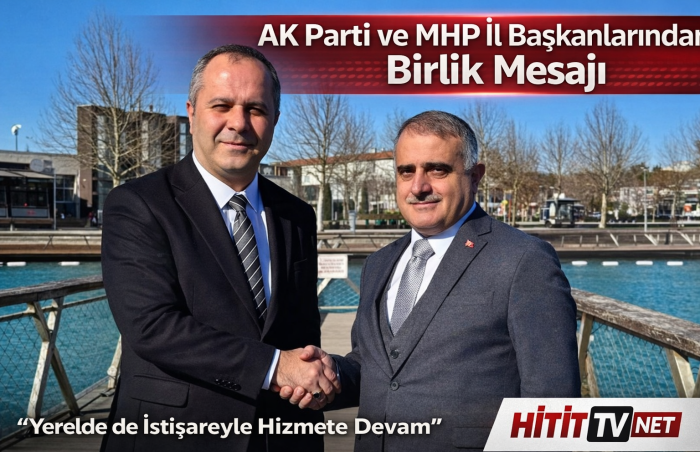 AK Parti ve MHP İl Başkanlarından Birlik Mesajı