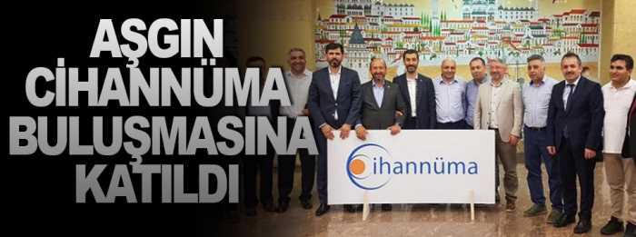 Aşgın Cihannüma buluşmasına katıldı