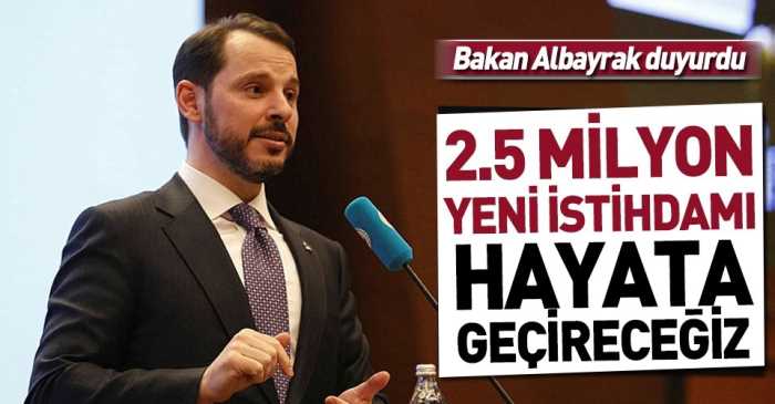 Bakan Albayrak'tan milyonlara istihdam müjdesi!