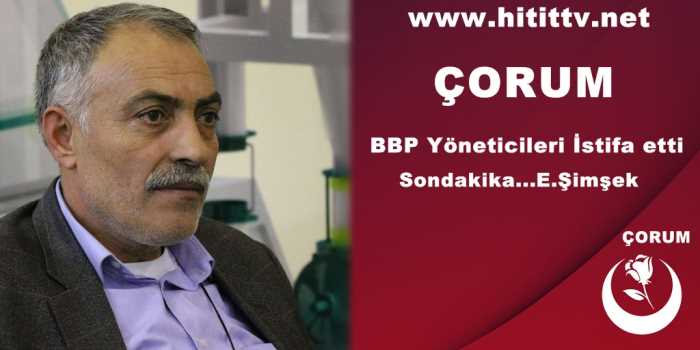 BBP Partisinde Toplu İstifa yaşandı 