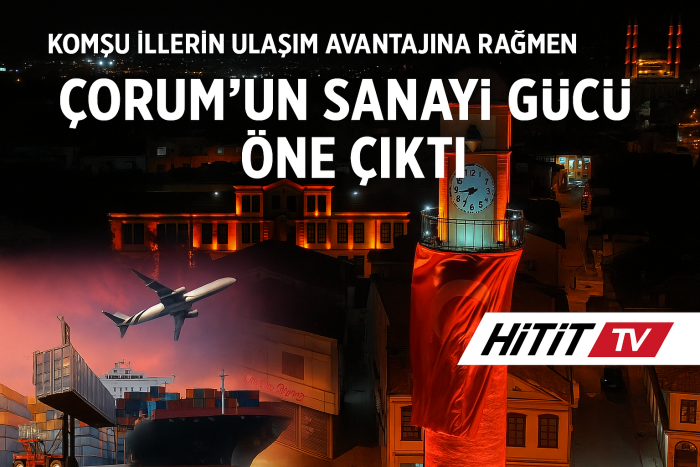 Bu Ayda Çorum’un Güçlü Sanayisi Komşu İlleri Geride Bıraktı 