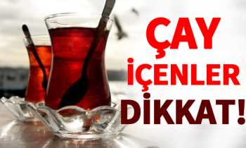 ÇAY İÇİNLER BU HABERE DİKKAT