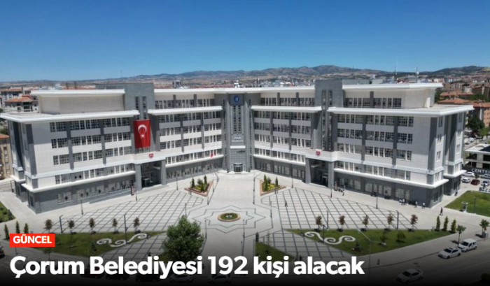 Çorum Belediyesi 192 Kişi Alacak!
