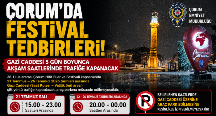 Çorum'da Festival Tedbirleri! Gazi Caddesi 5 Gün Boyunca Akşam Saatlerinde Trafiğe Kapanacak