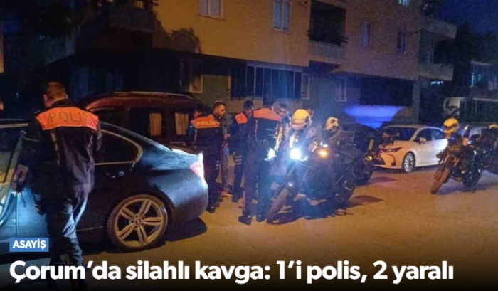 Çorum’da Gece Saatlerinde Silahlı Kavga!