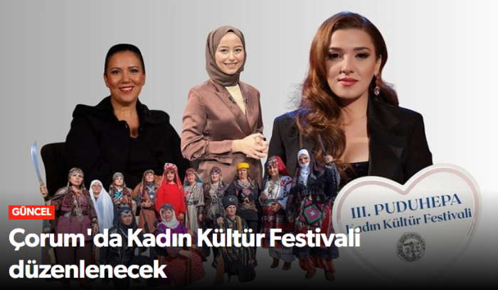 Çorum’da Puduhepa Kadın Kültür Festivali Başlıyor!