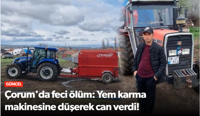 Çorum'da Yem Karma Makinesine Düşerek Can Verdi!