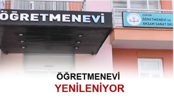 ÇORUM ÖĞRETMENEVİ TADİLATA GİRİYOR