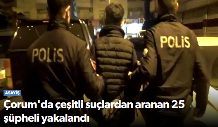 Çorum Polisi Aranan Şahıslara Göz Açtırmadı: 25 Gözaltı