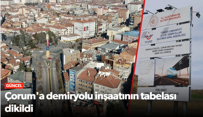 Çorum'un Demiryolu İnşaatı Başladı!