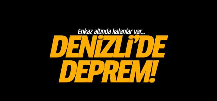 Denizli'de 6.0 deprem oldu!