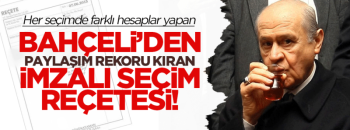 Devlet Bahçeli'nin imzalı seçim reçetesi 