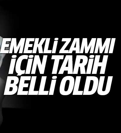 Emekli zammı için tarih belli oldu!