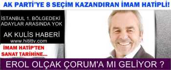 EROL OLÇAK ÇORUM'A MI GELİYOR ?