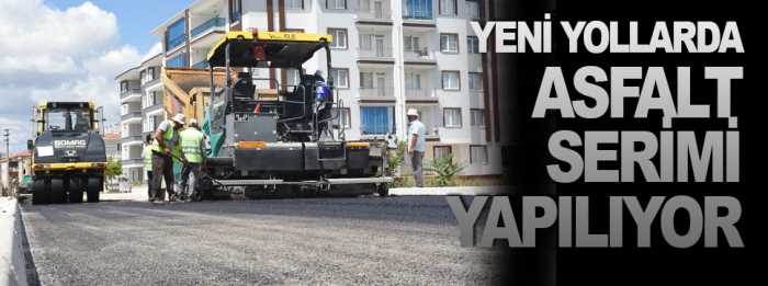  Fen İşleri Müdürlüğü’yeni açılan yollarda asfalt serimine devam 