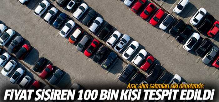 Fiyat şişiren 100 bin kişi tespit edildi