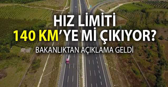 Hız limiti 140 km’ye çıkarılıyor