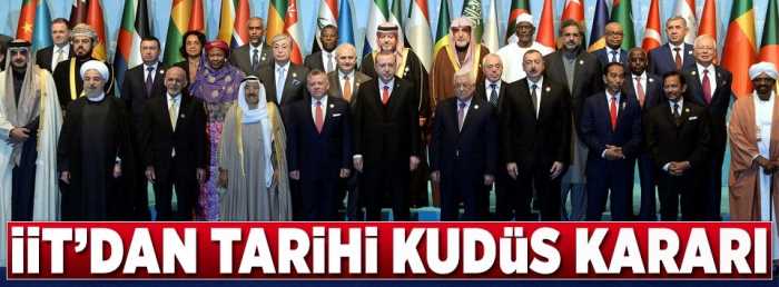 İİT Zirvesi'nden tarihi karar: "Doğu Kudüs Filistin'in Başkenti"