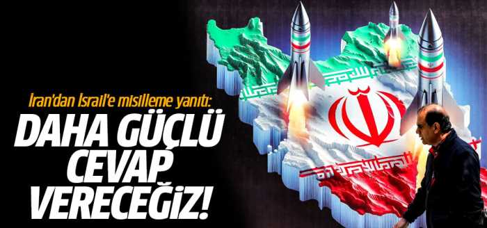 İran Misillime olursa daha güçlü cevap vereceğiz!
