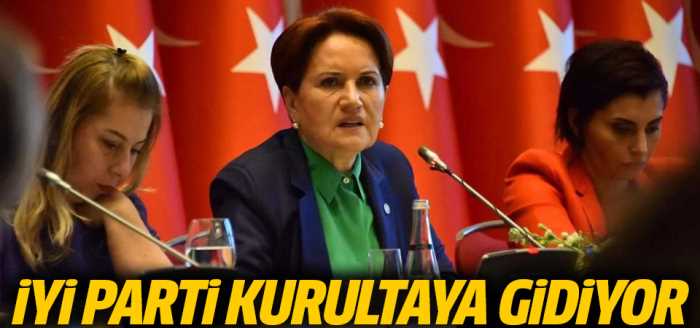 İYİ Parti kurultaya gidiyor!