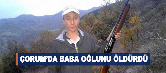 KAZA SONUCU BABA OĞLUNU VURDU