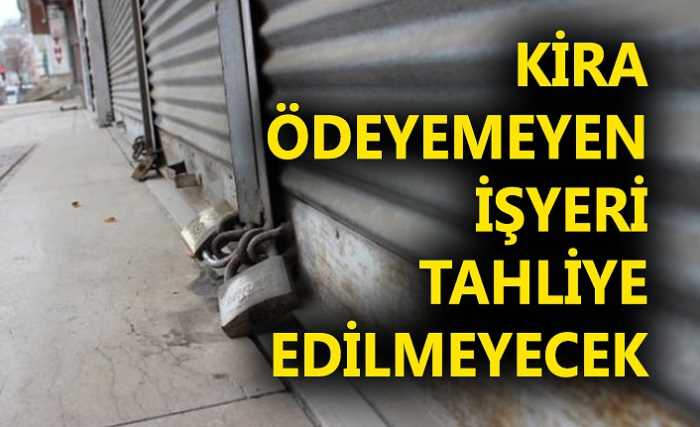 Kira ödeyemeyen iş yeri tahliye edilmeyecek