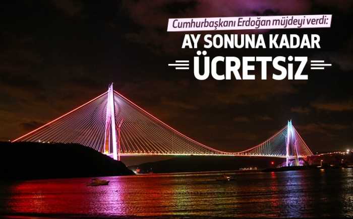 KÖPRÜ 31 AĞUSTOS GECESİNE KADAR ÜCRETSİZ