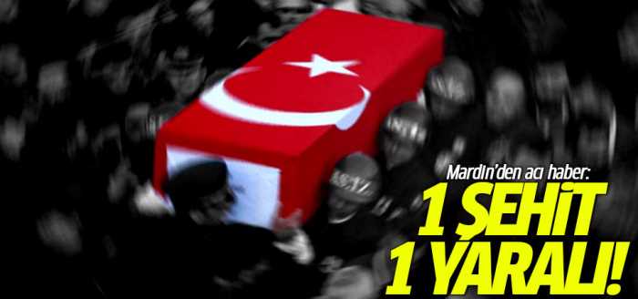 Mardin'den acı haber: 1 şehit 2 yaralı!