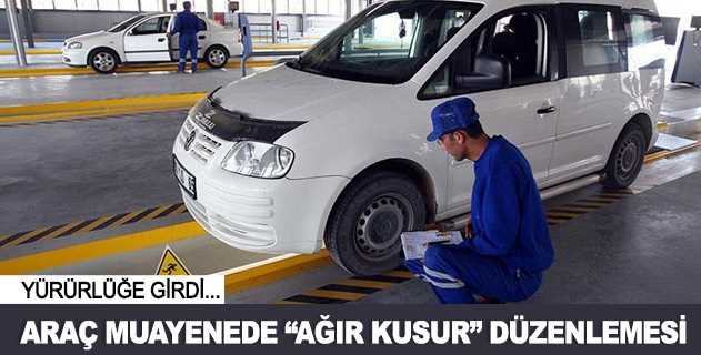 Muayenesi sırasında tamire ihtiyaç duyulacak derecede eksiklikleri tespit edilen araçların muayene raporuna bu eksiklikler, "ağır kusur" olarak işlenecek.