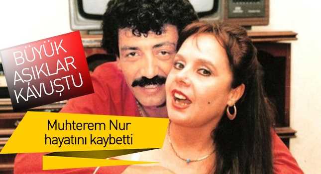 Muhterem Nur vefat etti